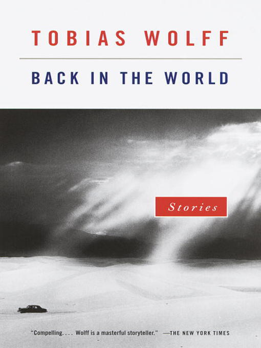 Title details for Back in the World by Tobias Wolff - Available